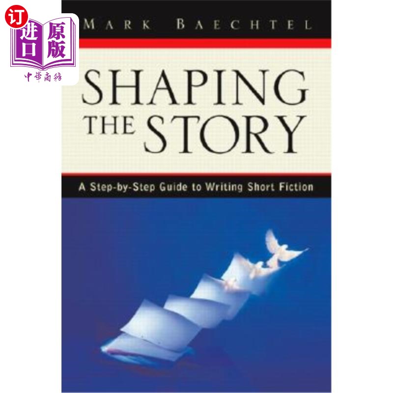 海外直订Shaping the Story: A Step-By-Step Guide to Writing Short Fiction 塑造故事:循序渐进的短篇小说写作指南