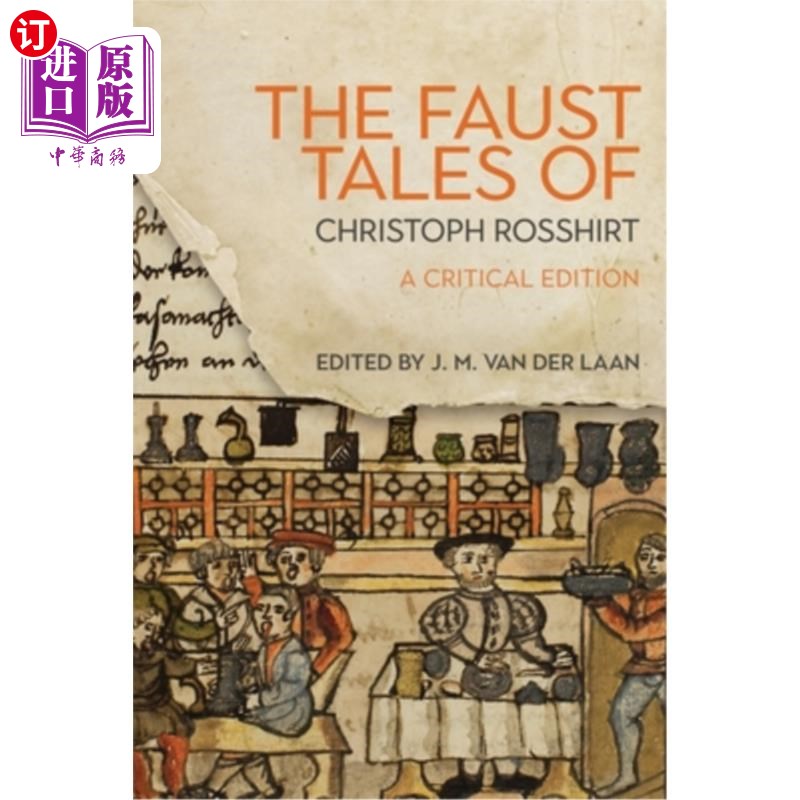 海外直订The Faust Tales of Christoph Rosshirt: A Critical Edition with Commentary 罗斯特的浮士德故事：评论版
