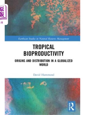 海外直订Tropical Bioproductivity: Origins and Distribution in a Globalized World 热带生物生产力:全球化世界中的起源