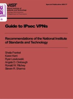 海外直订Guide to IPsec VPNs: Recommendations of the National Institute of Standards and  IPsec VPN指