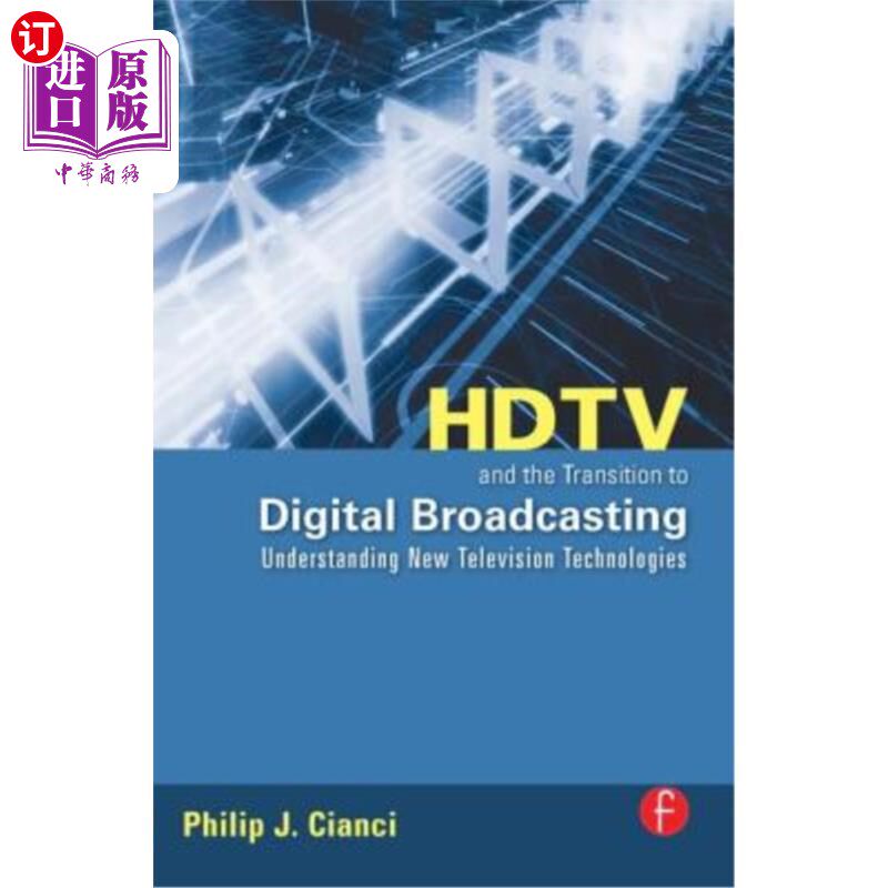 海外直订HDTV and the Transition to Digital Broadcasting: Understanding New Television Te 高清晰度电视和数字广播的过