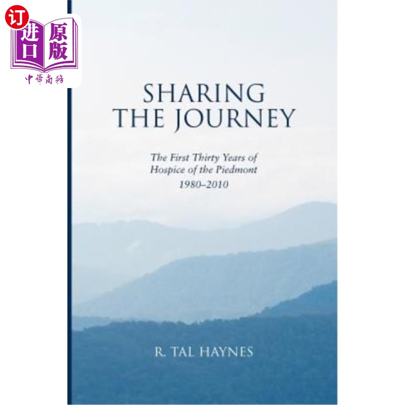 海外直订Sharing the Journey: The First 30 Years of Hospice of the Piedmont, 1980-2010 分享旅程:皮埃蒙特临终关怀的前