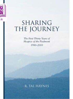 海外直订Sharing the Journey: The First 30 Years of Hospice of the Piedmont, 1980-2010 分享旅程:皮埃蒙特临终关怀的前