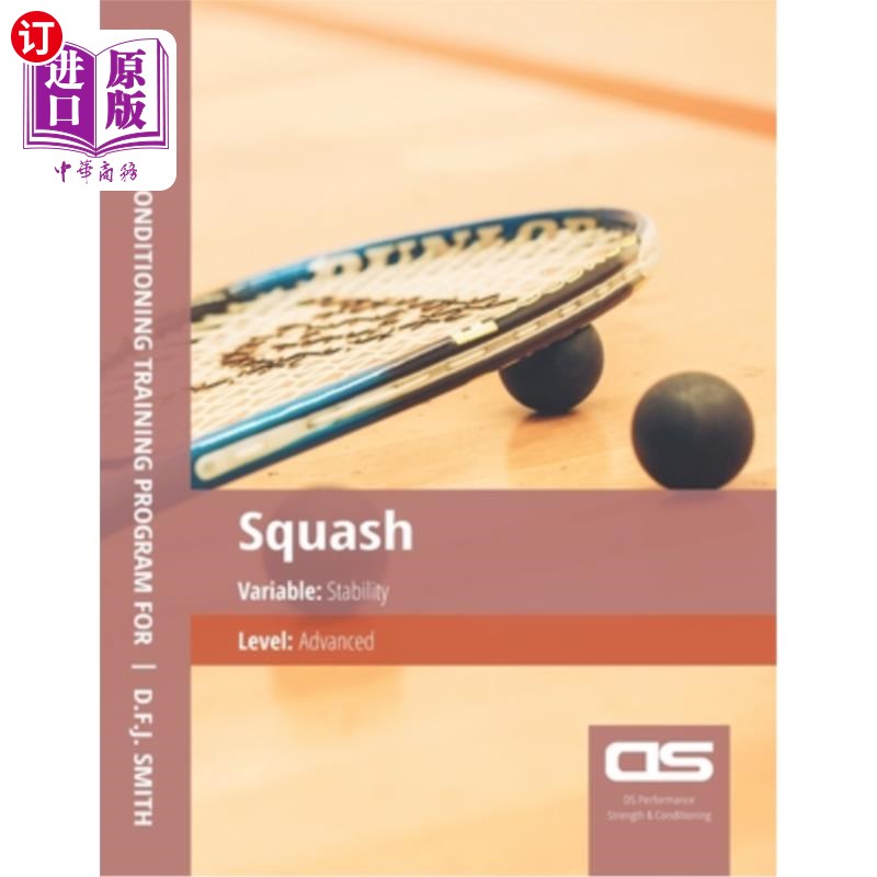 海外直订DS Performance - Strength & Conditioning Training Program for Squash, Stability, DS性能-力量和调节训练计划 书籍/杂志/报纸 生活类原版书 原图主图