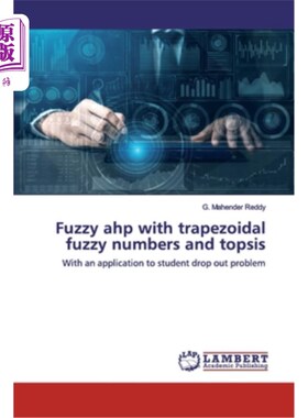 海外直订Fuzzy ahp with trapezoidal fuzzy numbers and topsis 具有梯形模糊数和topsis的模糊层次分析法