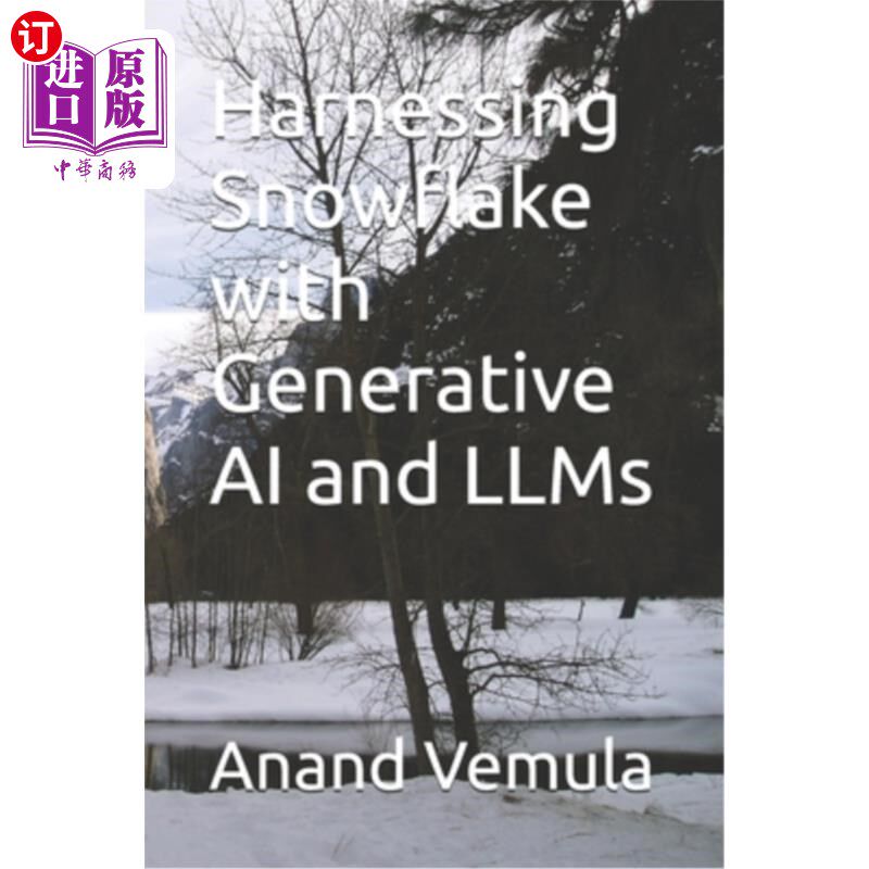 海外直订Harnessing Snowflake with Generative AI and LLMs 利用生成式人工智能和法学硕士利用雪花