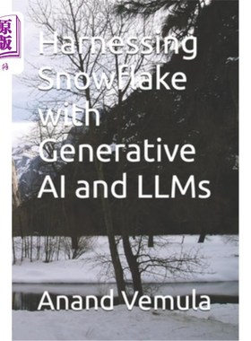海外直订Harnessing Snowflake with Generative AI and LLMs 利用生成式人工智能和法学硕士利用雪花