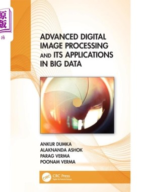 海外直订Advanced Digital Image Processing and Its Applic... 高级数字图像处理及其在大数据中的应用