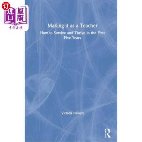 海外直订Making It as a Teacher: How to Survive and Thrive in the First Five Years 成为一名教师:如何在头五年生存和发