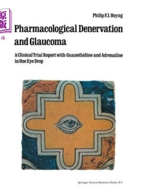 海外直订医药图书Pharmacological Denervation and Glaucoma: A Clinical Trial Report with Guanethid 药物去神经治疗青光