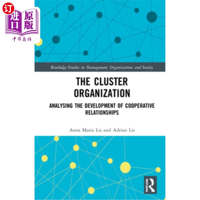 海外直订The Cluster Organization: Analyzing the Development of Cooperative Relationships 集群组织:合作关系发展分析