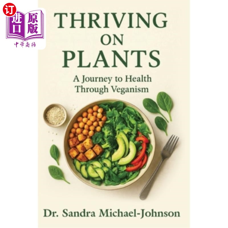 海外直订医药图书Thriving on Plants: A Journey to Health Through Veganism 在植物上茁壮成长:通过素食主义走向健康之旅