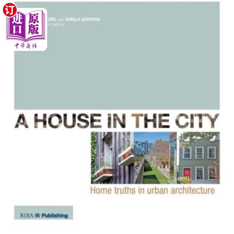 海外直订A House in the City: Home Truths in Urban Architecture 城市中的房子:城市建筑中的家庭真理