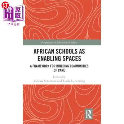 海外直订African Schools as Enabling Spaces: A Framework for Building Communities of Care 作为赋能空间的非洲学校:建