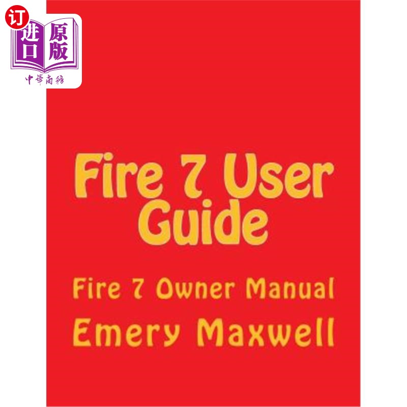 海外直订Fire 7 User Guide: Fire 7 Owner Manual Fire 7用户指南：Fire 7用户手册