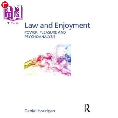 海外直订Law and Enjoyment: Power, Pleasure and Psychoanalysis 法律与享受:权力、愉悦与精神分析