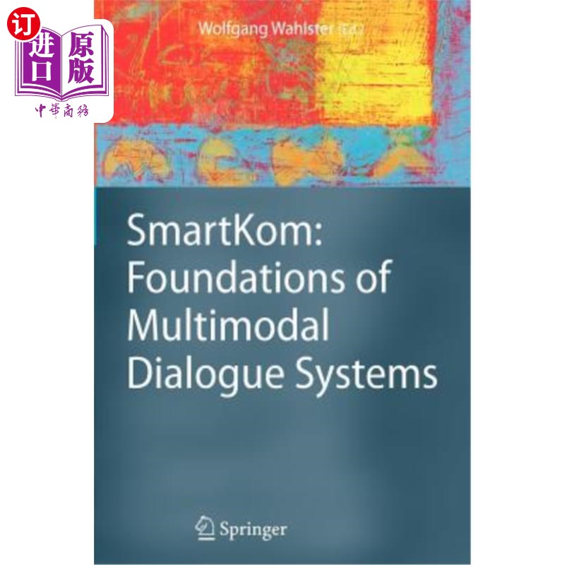 海外直订Smartkom: Foundations of Multimodal Dialogue Systems Smartkom:多模式对话系统的基础
