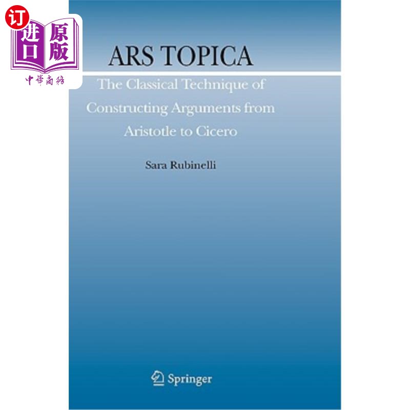 海外直订Ars Topica: The Classical Technique of Constructing Arguments from Aristotle to  艺术主题：从亚里士多德到西