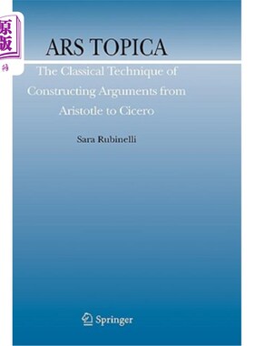 海外直订Ars Topica: The Classical Technique of Constructing Arguments from Aristotle to  艺术主题：从亚里士多德到西