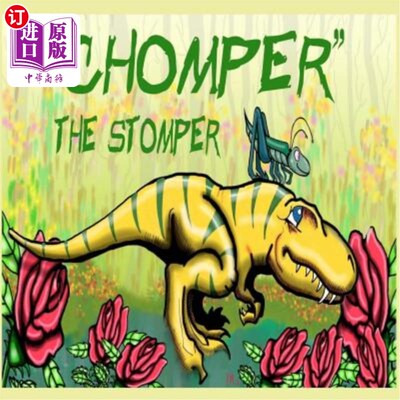 海外直订Chomper the Stomper: The Adventure to Find a Lost Toothbrush. 跺脚人Chomper：寻找丢失牙刷的冒险。