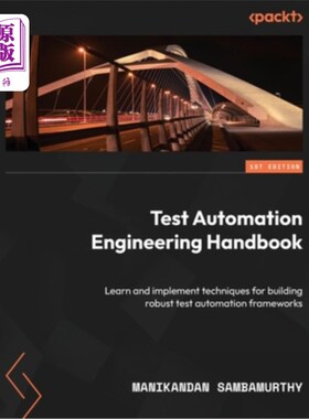 海外直订Test Automation Engineering Handbook: Learn and implement techniques for buildin 测试自动化工程手册:学习和
