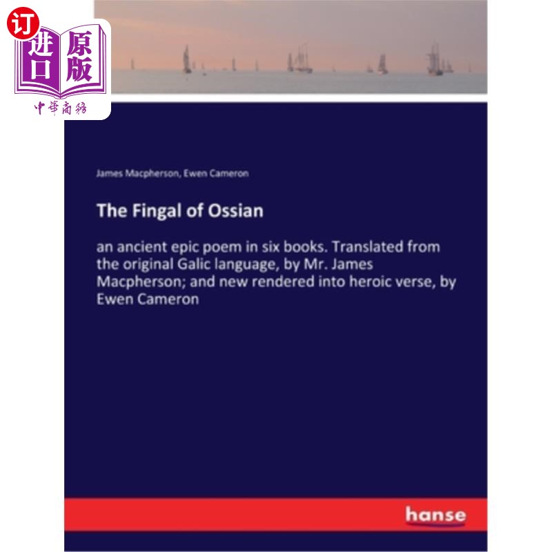 海外直订The Fingal of Ossian: an ancient epic poem in six books. Translated from the ori《奥西恩的指法》:一部六卷