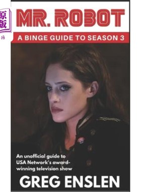 海外直订Mr. Robot: A Binge Guide to Season 3: An Unofficial Viewer's Guide to USA Networ 《机器人先生：第三季狂欢指