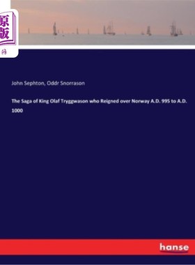 海外直订The Saga of King Olaf Tryggwason who Reigned over Norway A.D. 995 to A.D. 1000 国王奥拉夫·特里格沃森的传奇