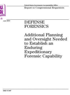 海外直订Defense Forensics: Additional Planning and Oversight Needed to Establish an Endu 国防取证:建立持久远征取证