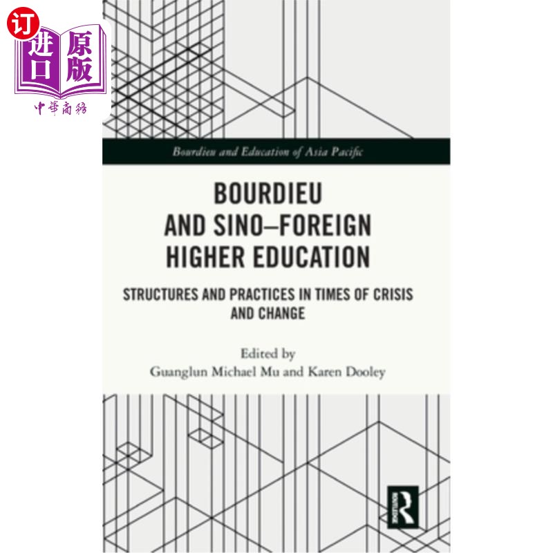 海外直订Bourdieu and Sino-Foreign Higher Education: Structures and Practices in Times of 布迪厄与中外高等教育:危机