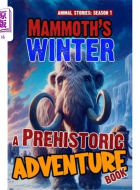 海外直订Mammoth's winter - A Prehistoric Adventure Book: Woolly Mammoth Chapter Book For 猛犸象的冬天-一个史前的冒