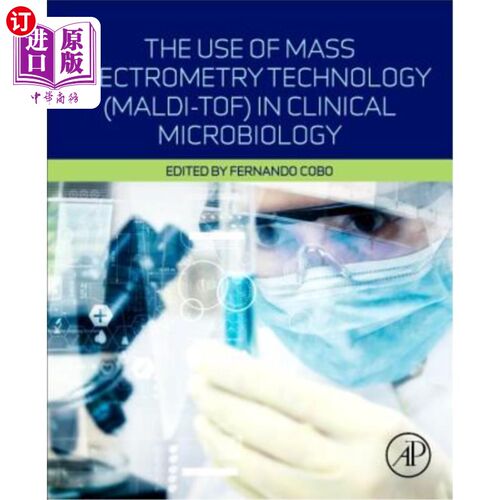 海外直订The Use of Mass Spectrometry Technology (Maldi-Tof) in Clinical Microbiology 质谱技术在临床微生物学中的应用
