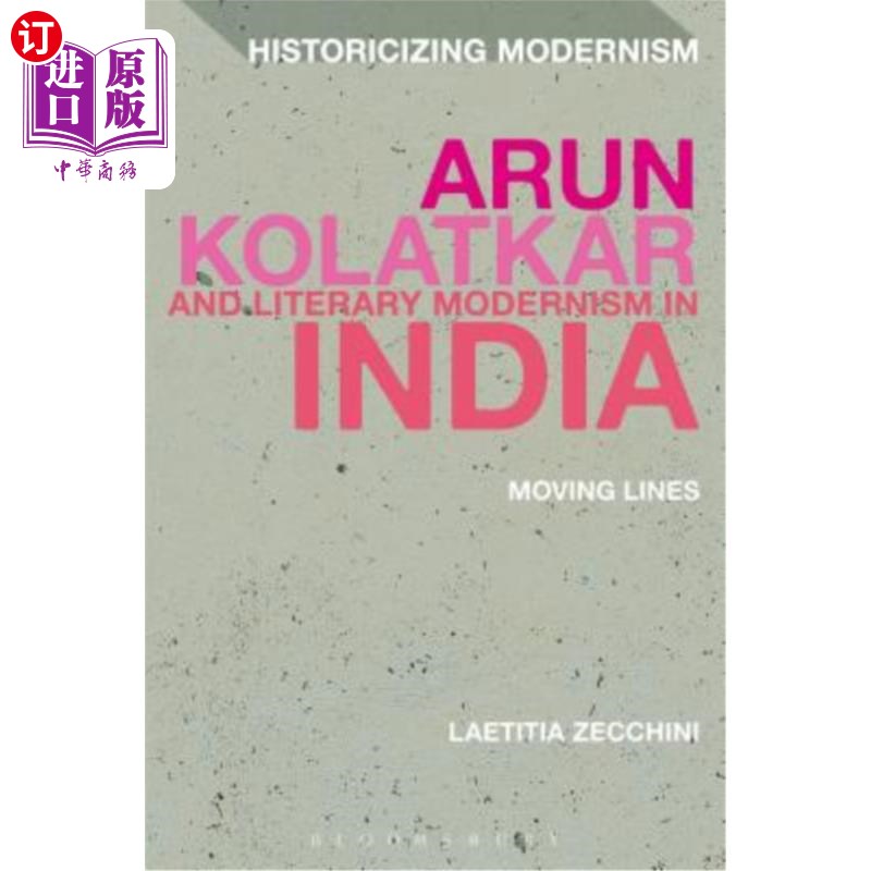 海外直订Arun Kolatkar and Literary Modernism in India: Moving Lines Arun Kolatkar与印度文学现代主义:移动的线条