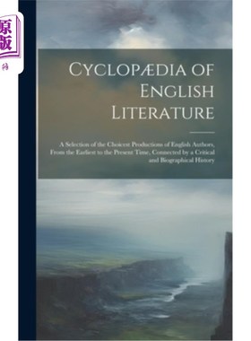 海外直订Cyclop?dia of English Literature: A Selection of the Choicest Productions of Eng 独眼巨人?英国文学的媒介：