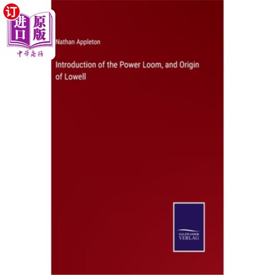 海外直订Introduction of the Power Loom, and Origin of Lowell 动力织机介绍，洛厄尔起源