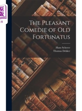 海外直订The Pleasant Comedie of Old Fortunatus 《老福尔图纳斯的喜剧片》