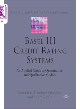 海外直订Basel III Credit Rating Systems: An Applied Guide to Quantitative and Qualitativ 巴塞尔III信用评级系统:定量