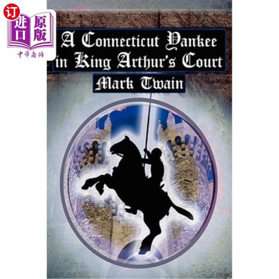 海外直订A Connecticut Yankee in King Arthur's Court: Twain's Classic Time Travel Tale 康涅狄格州亚瑟王球场上的洋基