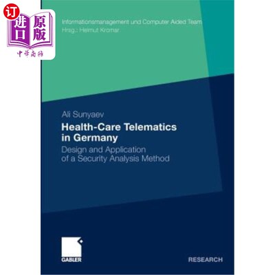 海外直订Health-Care Telematics in Germany: Design and Application of a Security Analysis 德国医疗保健远程信息处理:安全