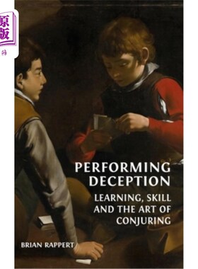 海外直订Performing Deception: Learning, Skill and the Art of Conjuring 表演欺骗:学习，技能和戏法