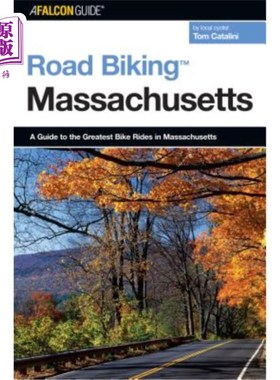 海外直订Road Biking(TM) Massachusetts: A Guide To The Greatest Bike Rides In Massachuset 马萨诸塞州公路自行车（tm）