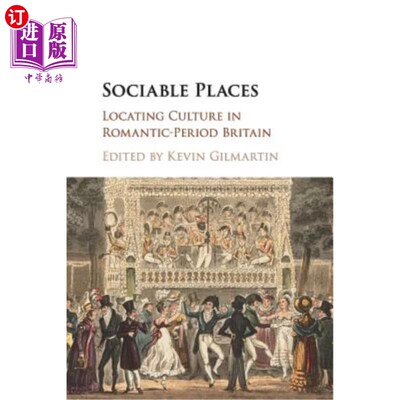 海外直订Sociable Places: Locating Culture in Romantic-Period Britain 社交场所：浪漫时期英国的文化定位