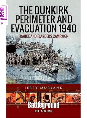 海外直订The Dunkirk Perimeter and Evacuation 1940: France and Flanders Campaign 敦刻尔克防线和撤退1940:法国和佛兰德