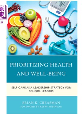 海外直订Prioritizing Health and Well-Being: Self-Care as a Leadership Strategy for Schoo 优先考虑健康和福祉:作为学
