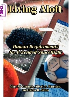 海外直订Living Aloft: Human Requirements for Extended Spaceflight 高空生活：人类对延长太空飞行的需求