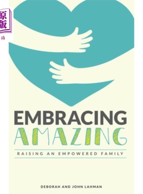 海外直订Embracing Amazing: Consciously Growing an Empowered Family 拥抱奇迹:有意识地建立一个强大的家庭
