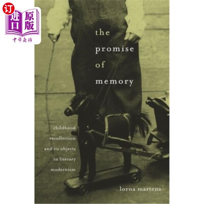 海外直订Promise of Memory: Childhood Recollection and Its Objects in Literary Modernism 记忆的承诺:现代主义文学中的