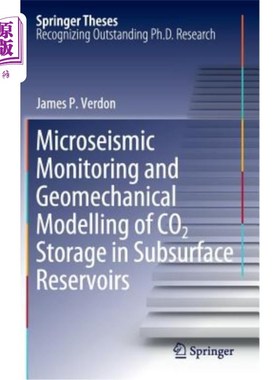 海外直订Microseismic Monitoring and Geomechanical Modelling of Co2 Storage in Subsurface 地下储层Co2储存的微震监测