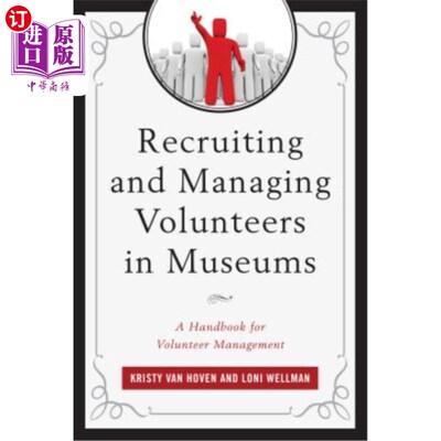 海外直订Recruiting and Managing Volunteers in Museums: A Handbook for Volunteer Manageme 博物馆志愿者招募与管理：志愿者