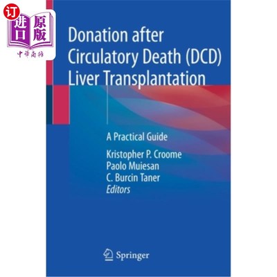 海外直订医药图书Donation After Circulatory Death (DCD) Liver Transplantation: A Practical Guide 循环死亡(DCD)肝移植